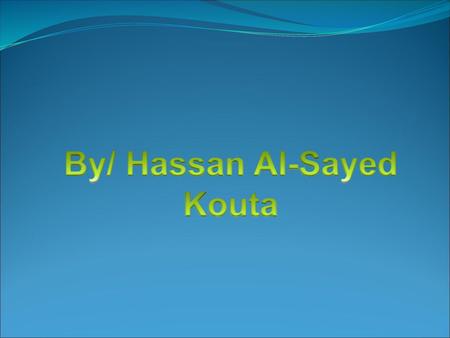 By/ Hassan Al-Sayed Kouta