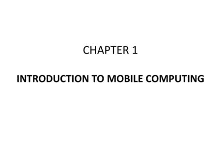 INTRODUCTION TO MOBILE COMPUTING
