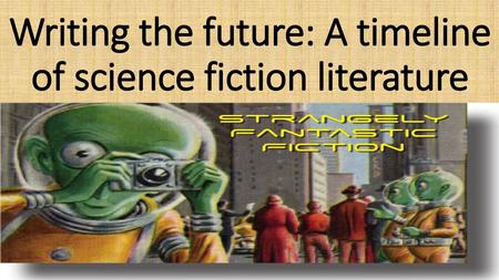 Writing the future: A timeline of science fiction literature