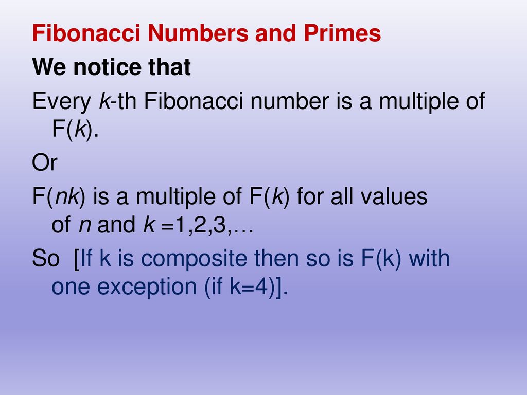 Fibonacci Numbers and Primes We notice that Every k-th Fibonacci number is a multiple of F(k).
