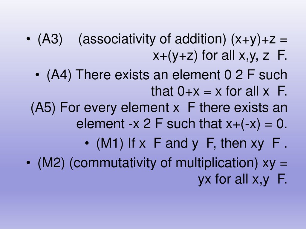 (A3) (associativity of addition) (x+y)+z = x+(y+z) for all x,y, z F.
