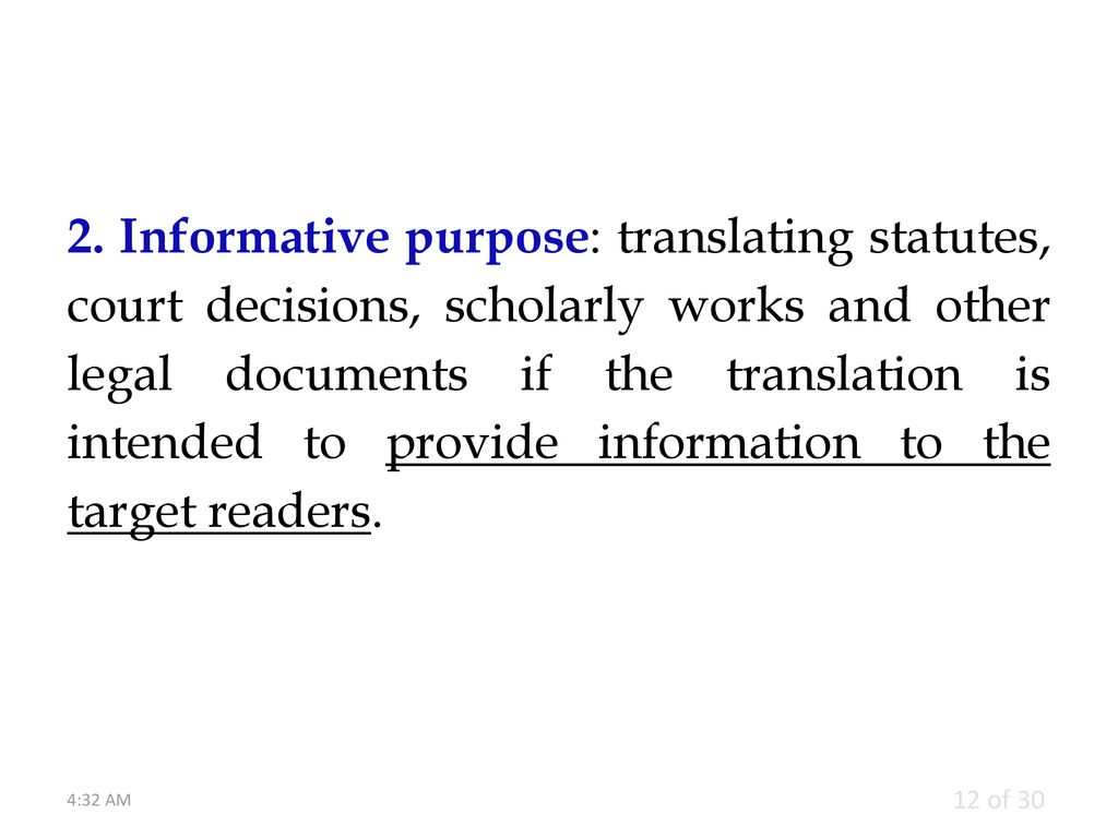 2. Informative purpose: translating statutes, court decisions, scholarly works and other legal documents if the translation is intended to provide information to the target readers.