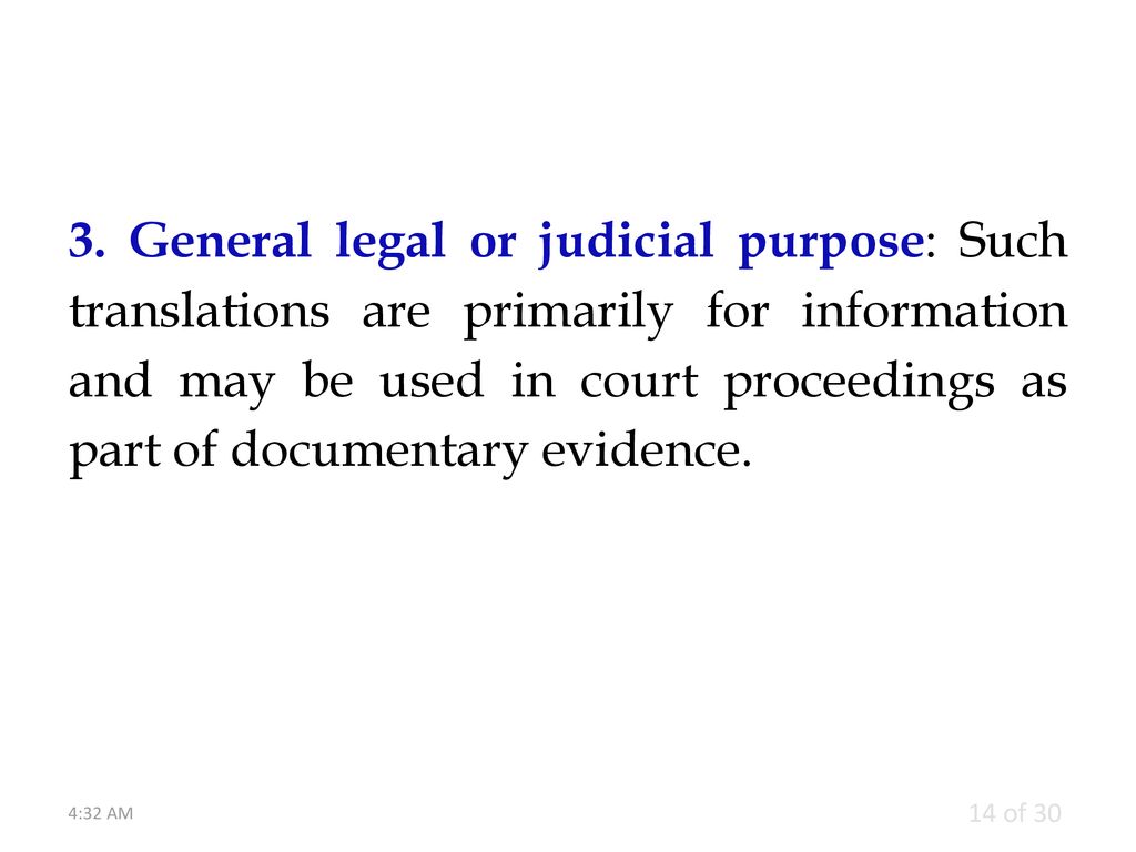 3. General legal or judicial purpose: Such translations are primarily for information and may be used in court proceedings as part of documentary evidence.