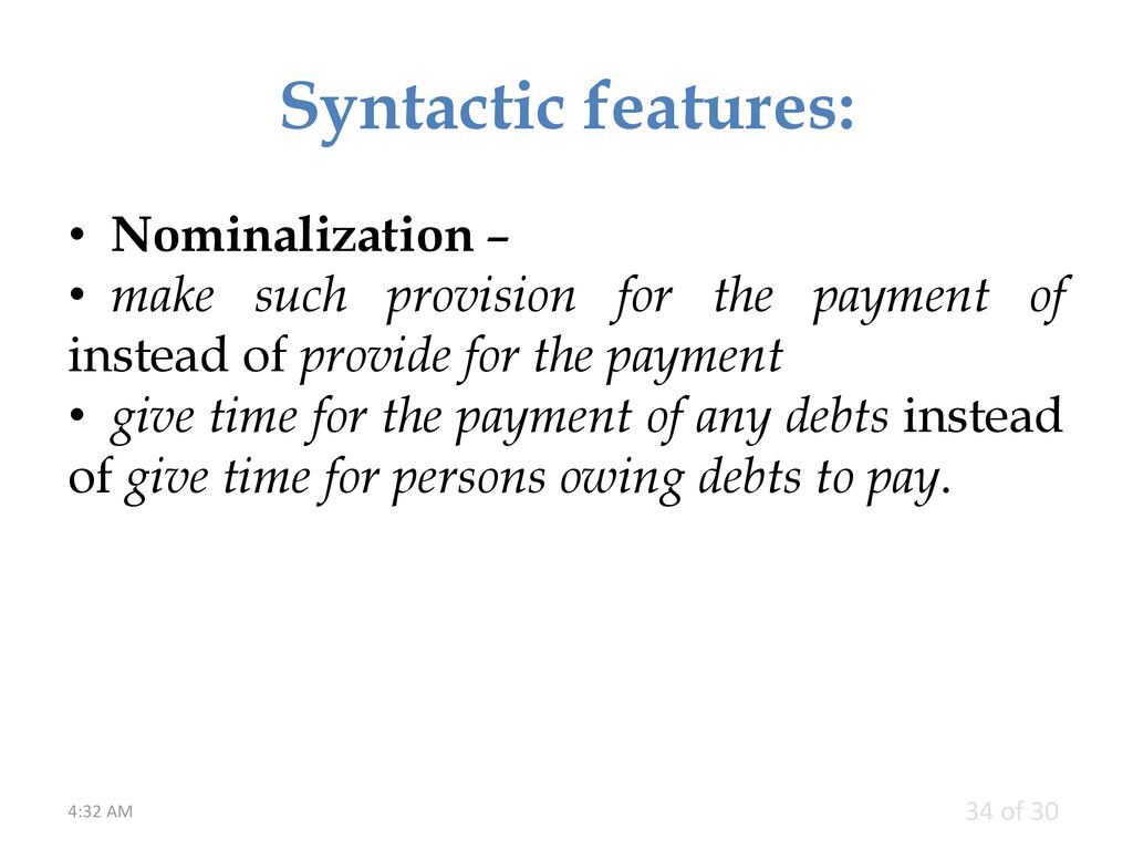 Syntactic features: Nominalization –