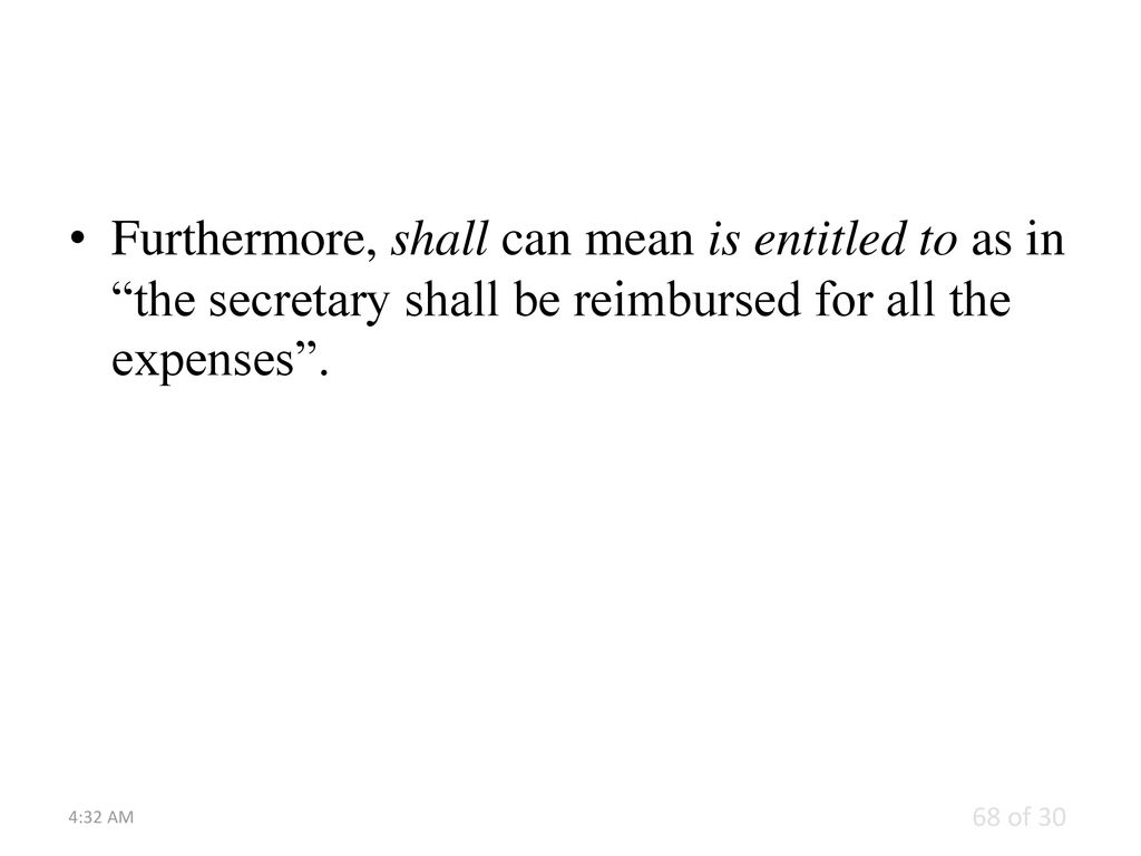 Furthermore, shall can mean is entitled to as in the secretary shall be reimbursed for all the expenses .