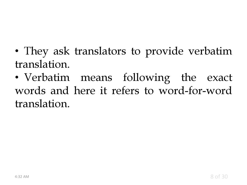 They ask translators to provide verbatim translation.