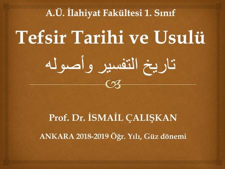 Prof. Dr. İSMAİL ÇALIŞKAN ANKARA Öğr. Yılı, Güz dönemi