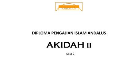 DIPLOMA PENGAJIAN ISLAM ANDALUS AKIDAH ii