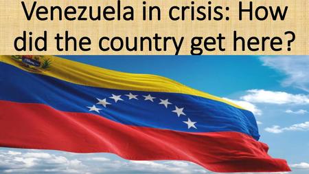 Venezuela in crisis: How did the country get here?