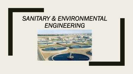Sanitary & environmental engineering
