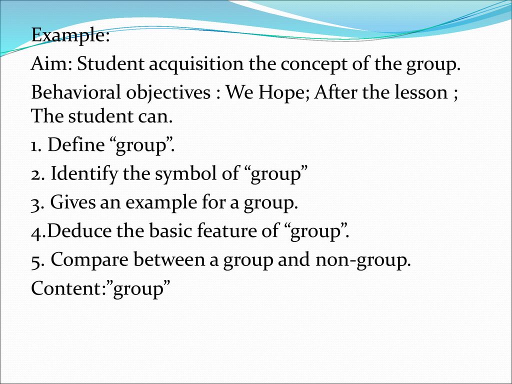 Example: Aim: Student acquisition the concept of the group