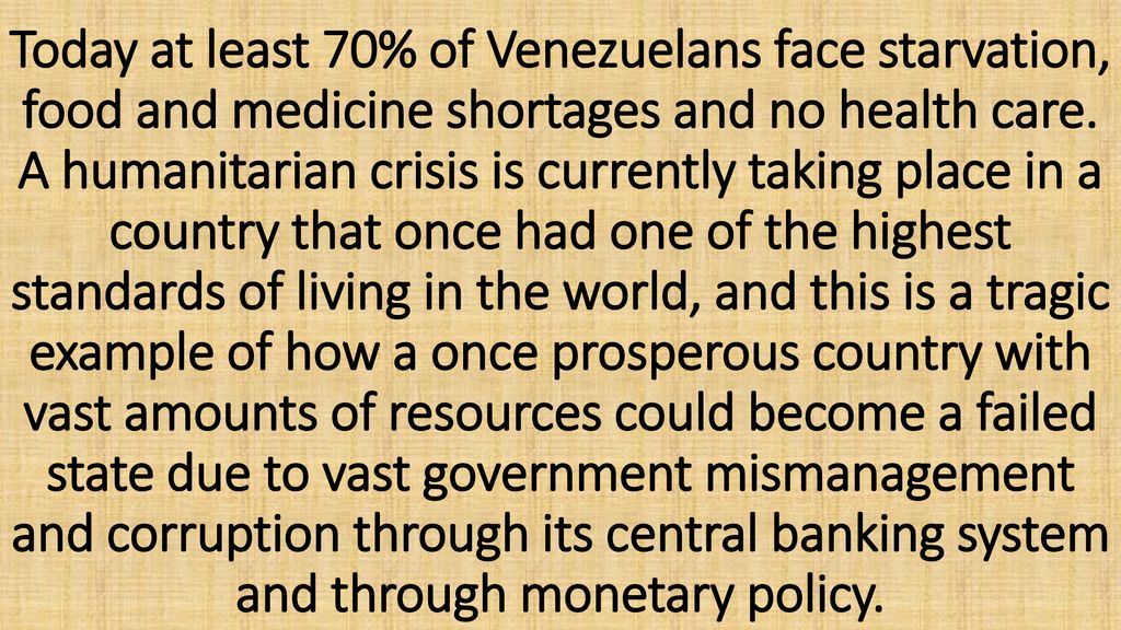 Today at least 70% of Venezuelans face starvation, food and medicine shortages and no health care.