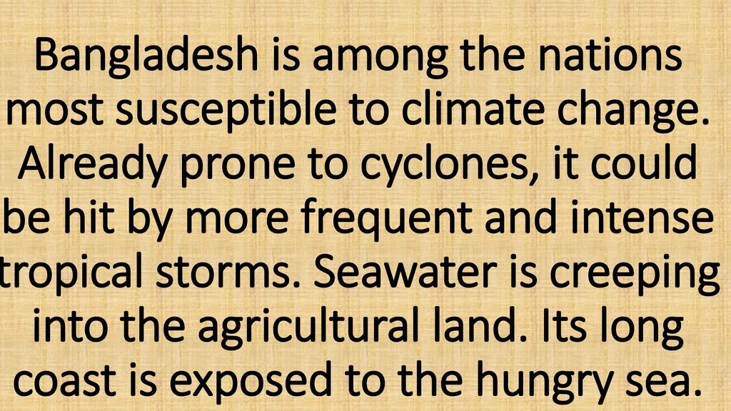 Bangladesh is among the nations most susceptible to climate change