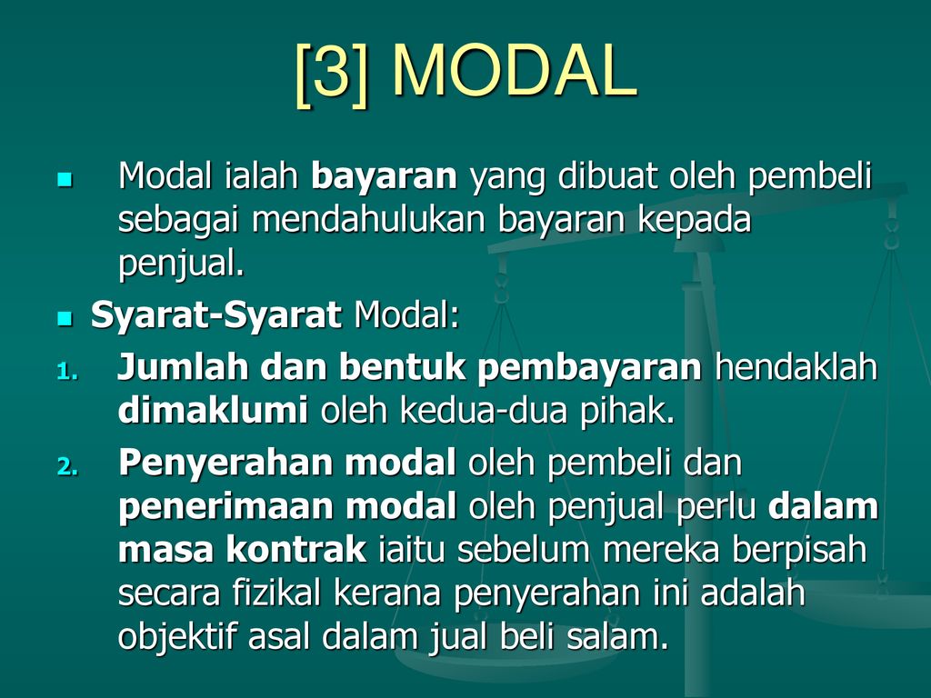 [3] MODAL Modal ialah bayaran yang dibuat oleh pembeli sebagai mendahulukan bayaran kepada penjual.
