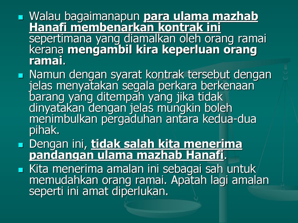 Walau bagaimanapun para ulama mazhab Hanafi membenarkan kontrak ini sepertimana yang diamalkan oleh orang ramai kerana mengambil kira keperluan orang ramai.