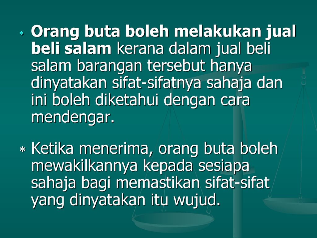 Orang buta boleh melakukan jual beli salam kerana dalam jual beli salam barangan tersebut hanya dinyatakan sifat-sifatnya sahaja dan ini boleh diketahui dengan cara mendengar.