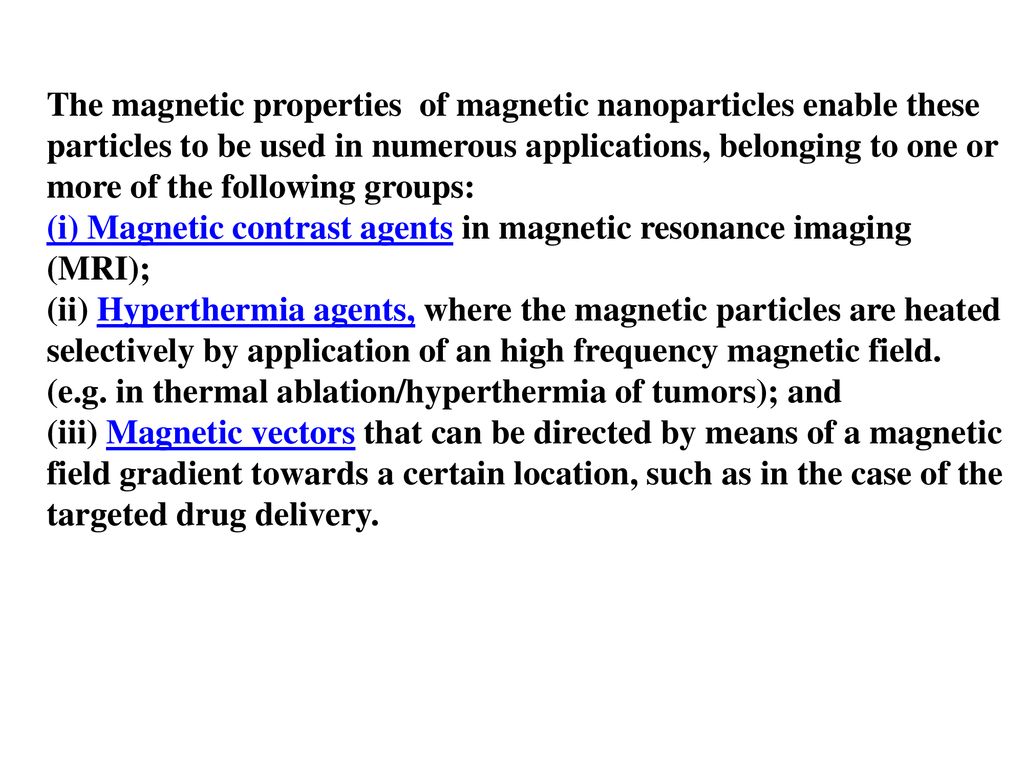 The magnetic properties of magnetic nanoparticles enable these particles to be used in numerous applications, belonging to one or more of the following groups: