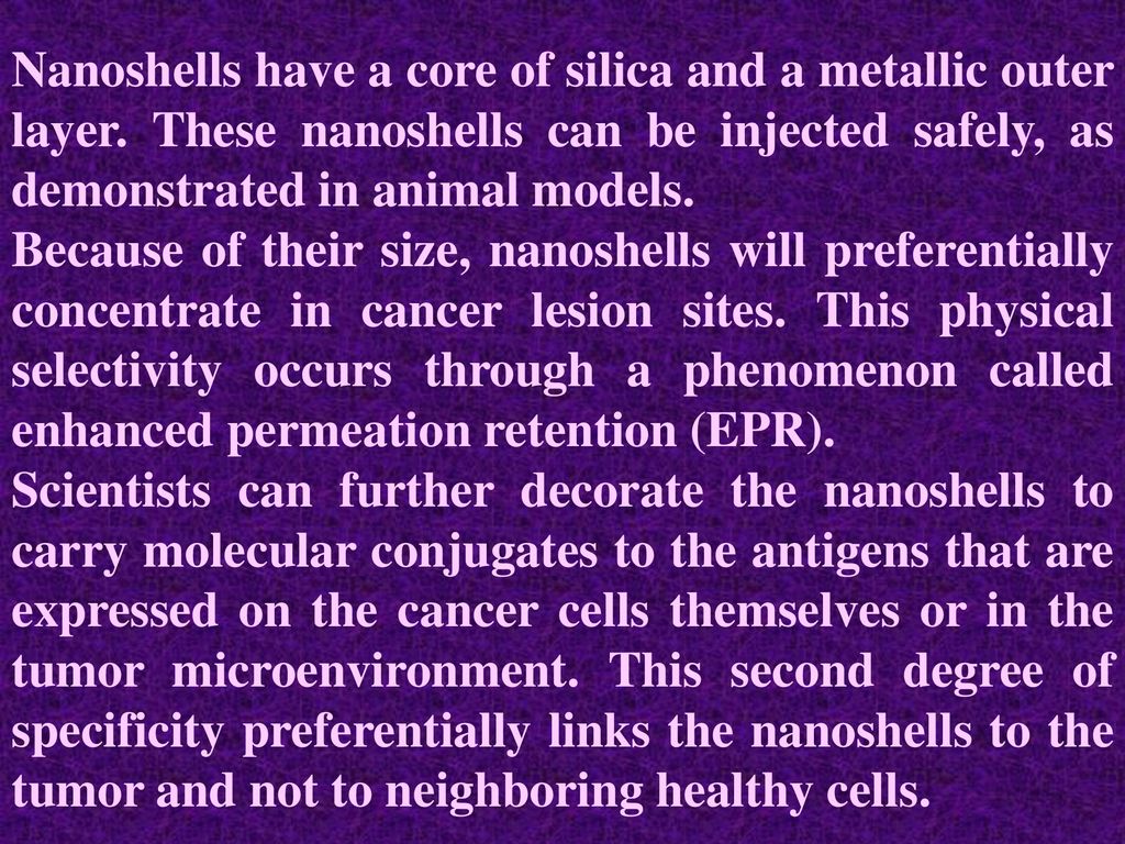 Nanoshells have a core of silica and a metallic outer layer