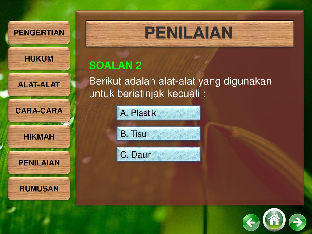 PENGERTIAN PENILAIAN. HUKUM. SOALAN 2. ALAT-ALAT. Berikut adalah alat-alat yang digunakan untuk beristinjak kecuali :