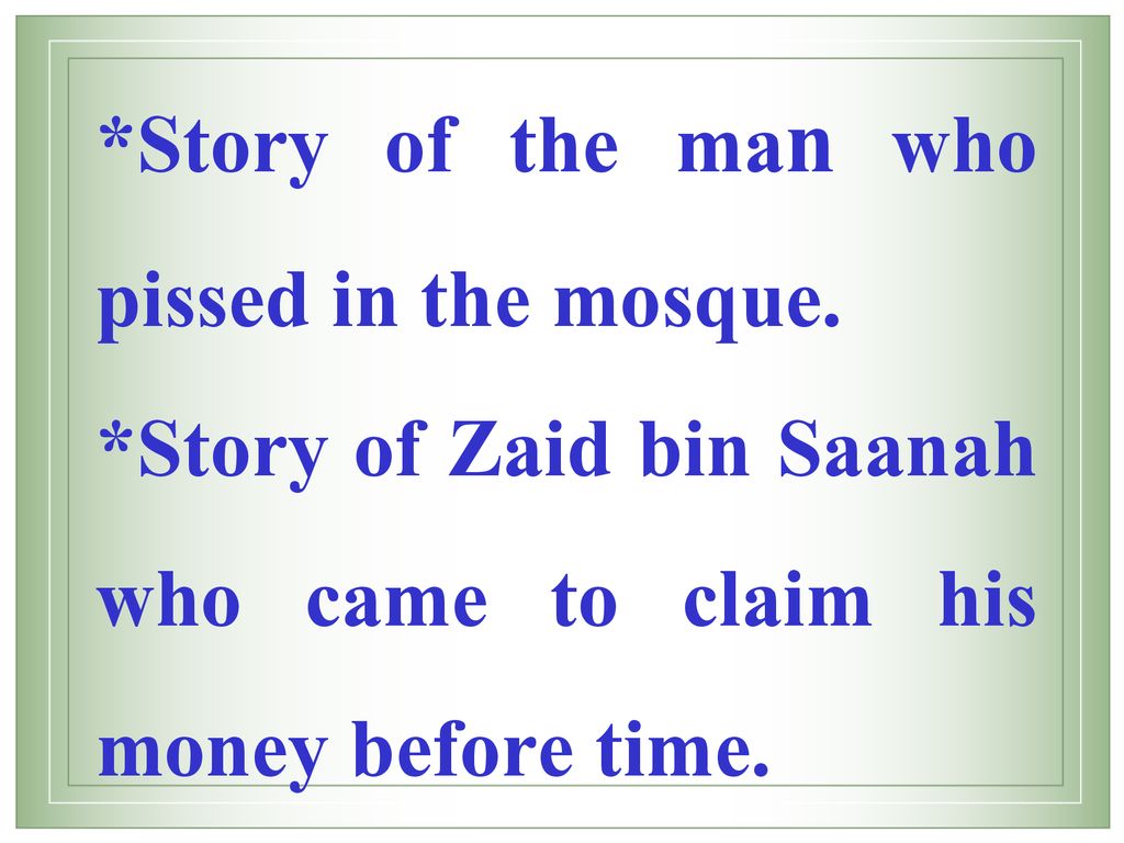 *Story of the man who pissed in the mosque.