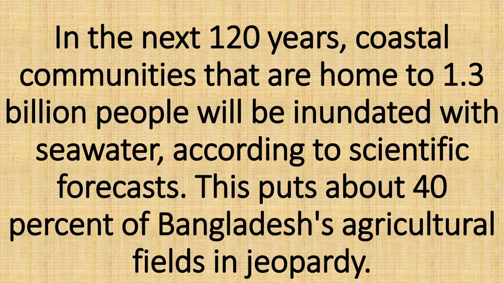 In the next 120 years, coastal communities that are home to 1