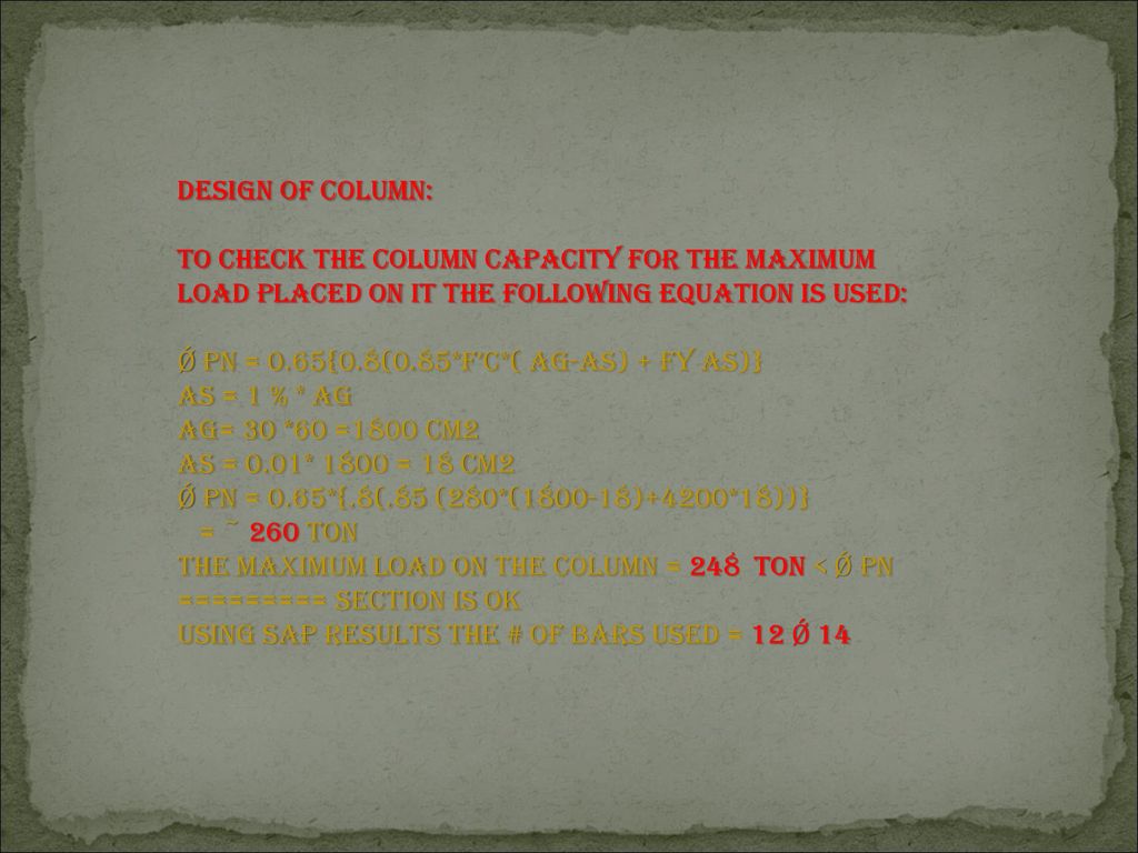 Design of column: To check the column capacity for the maximum load placed on it the following equation is used: