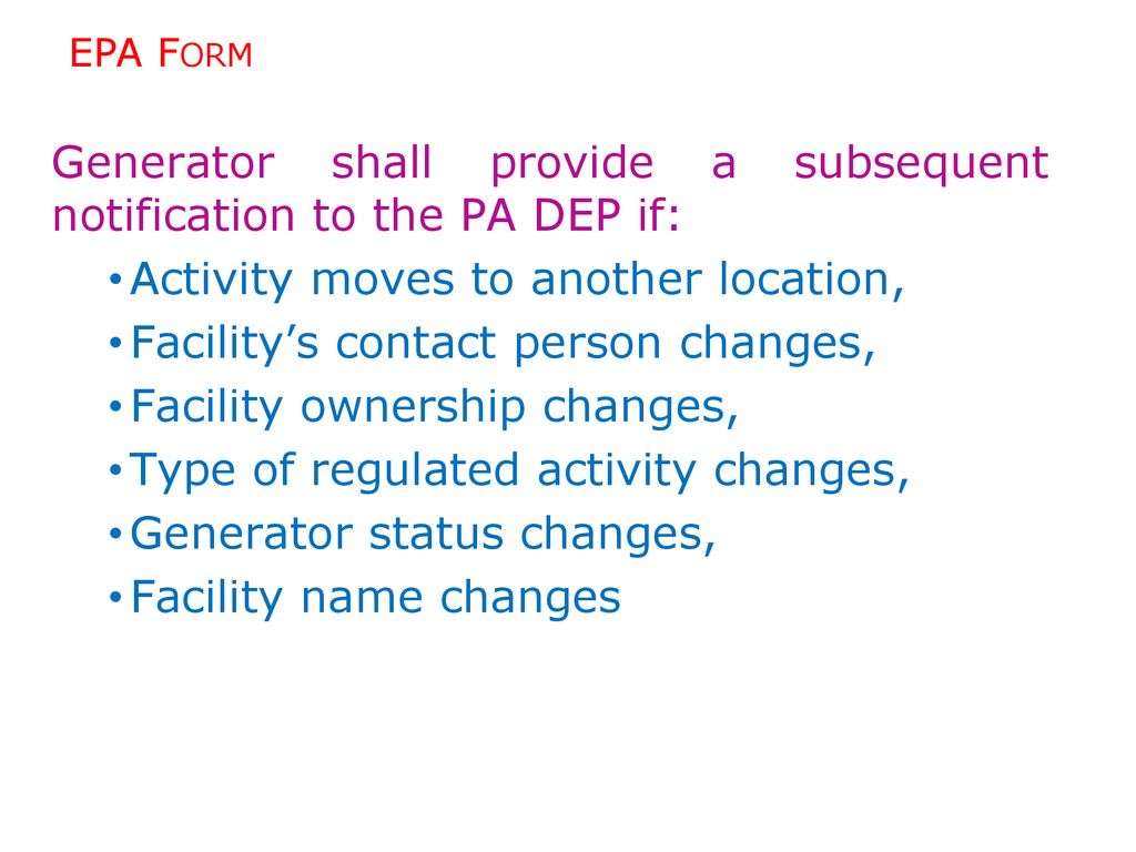 Generator shall provide a subsequent notification to the PA DEP if:
