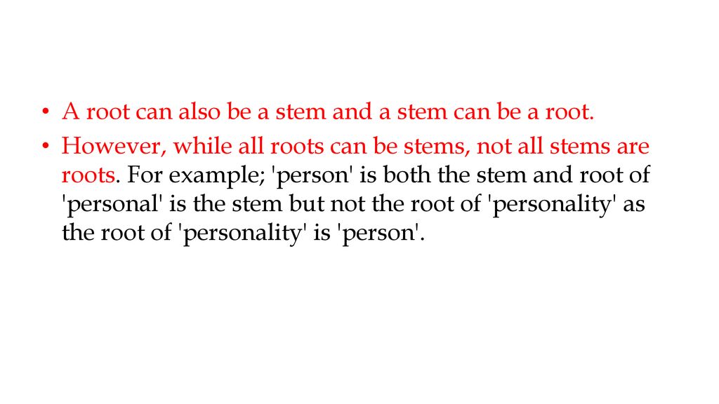 A root can also be a stem and a stem can be a root.