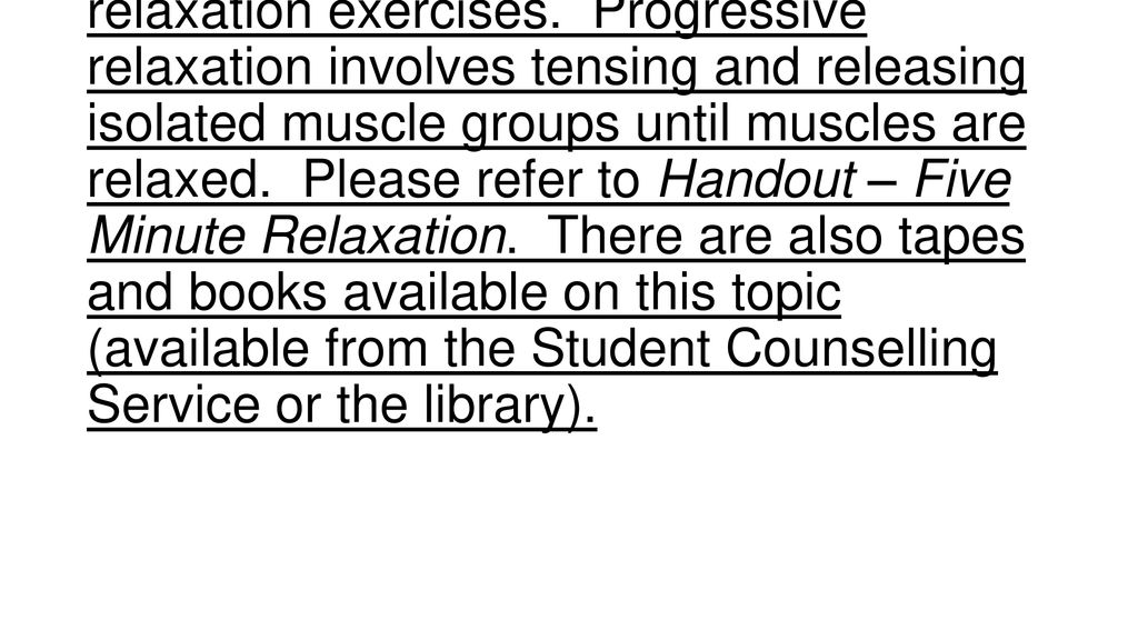 Relaxation – from simple relaxation such as dropping the head forward and rolling it gently from side to side or simply stretching, to more complex progressive relaxation exercises.